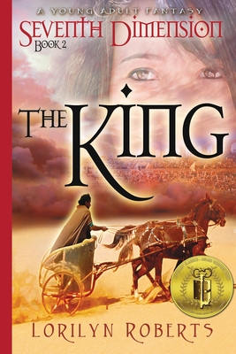 Seventh Dimension - The King, Book 2: A Young Adult Fantasy - Roberts, Lorilyn