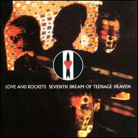 Seventh Dream of Teenage Heaven [UK Bonus Tracks] - Love and Rockets