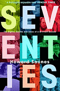 Seventies: The Sights, Sounds and Ideas of a Brilliant Decade