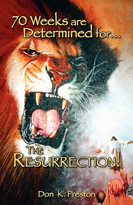 Seventy Weeks Are Determined...for the Resurrection - Preston D DIV, Don K