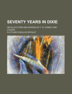 Seventy Years in Dixie: Recollections and Sayings of T. W. Caskey and Others