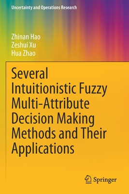 Several Intuitionistic Fuzzy Multi-Attribute Decision Making Methods and Their Applications - Hao, Zhinan, and Xu, Zeshui, and Zhao, Hua