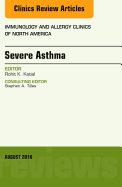 Severe Asthma, an Issue of Immunology and Allergy Clinics of North America: Volume 36-3