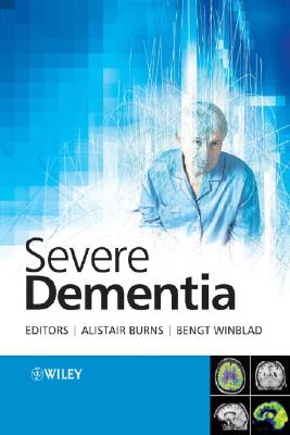Severe Dementia - Burns, Alistair (Editor), and Winblad, Bengt (Editor)