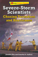 Severe-Storm Scientists: Chasing Tornadoes and Hurricanes