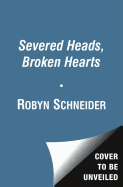 Severed Heads, Broken Hearts - Schneider, Robyn