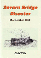 Severn Bridge Disaster: 25th October 1960 - Witts, Chris