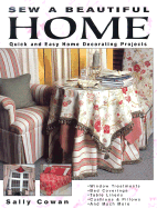 Sew a Beautiful Home: Quick and Easy Home Decorating Projects