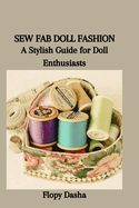 Sew Fab Doll Fashion: A Stylish Guide for Doll Enthusiasts