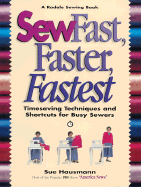 Sew Fast, Faster, Fastest: Timesaving Techniques and Shortcuts for Busy Sewers - Hausmann, Sue