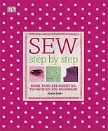 Sew Step-by-Step: More Than 200 Essential Techniques for Beginners