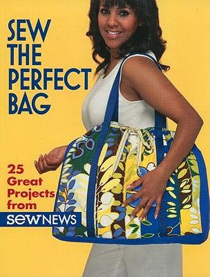 Sew the Perfect Bag: 25 Great Projects from Sew News - That Patchwork Place