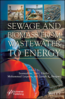 Sewage and Biomass from Wastewater to Energy: Possibilities and Technology - Inamuddin (Editor), and Altalhi, Tariq (Editor), and Luqman, Mohammad (Editor)