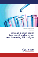 Sewage Sludge Liquor Treatment and Revenue Creation Using Microalgae