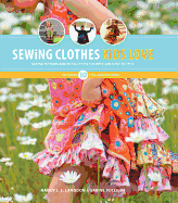Sewing Clothes Kids Love: Sewing Patterns and Instructions for Boys' and Girls' Outfits
