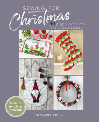 Sewing for Christmas: 30 Gorgeous Projects for the Festive Season - Search Press Studio