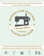 Sewing for Success An Illustrated Guide for Beginners