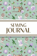 Sewing Journal (Purple Roses): 6"x9" Sewing Lover's Diary; Keep Your Pattern Logs, Favorite Fabric Library, and Sewing Project Plans Organized!