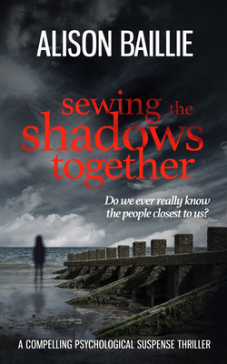 Sewing The Shadows Together - Baillie, Alison