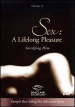 Sex: A Lifelong Pleasure, Vol. 2 - Satisfying Him