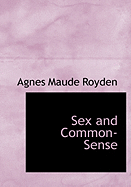 Sex and Common-Sense - Royden, Agnes Maude