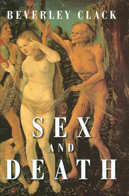 Sex and Death: A Reappraisal of Human Mortality - Clack, Beverley