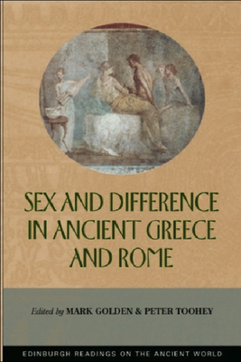 Sex and Difference in Ancient Greece and Rome - Golden, Mark (Editor), and Toohey, Peter (Editor)