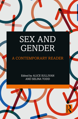 Sex and Gender: A Contemporary Reader - Sullivan, Alice (Editor), and Todd, Selina (Editor)