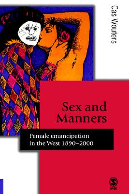 Sex and Manners: Female Emancipation in the West 1890 - 2000 - Wouters, Cas