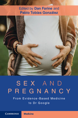 Sex and Pregnancy: From Evidence-Based Medicine to Dr Google - Farine, Dan (Editor), and Tobas Gonzlez, Pablo (Editor)