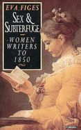 Sex and Subterfuge: Women Writers to 1850