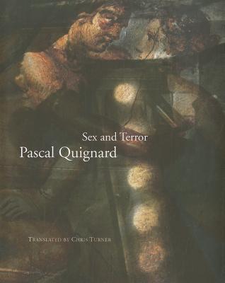 Sex and Terror - Quignard, Pascal