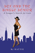 Sex and the Single Senior: A Cougar's Search for Love