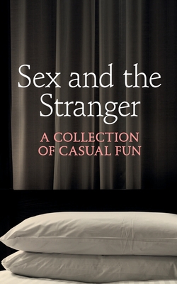 Sex and the Stranger - Elyot, Justine, and Stein, Charlotte, and Bentley, Chrissie
