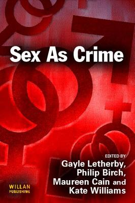 Sex as Crime? - Letherby, Gayle, Ms. (Editor), and Williams, Kate, Ma (Editor), and Birch, Philip (Editor)