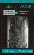 Sex at Work: The Power and Paradox of Organization Sexuality