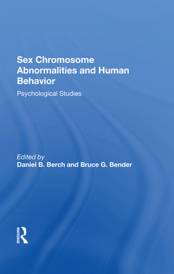 Sex Chromosome Abnormalities And Human Behavior: Psychological Studies - Berch, Daniel B, and Bender, Bruce G