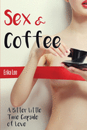 Sex & Coffee: A Bitter Little Time Capsule of Love
