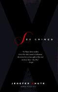 Sex Crimes - Shute, Jenefer, Professor, Ph.D.