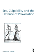 Sex, Culpability and the Defence of Provocation