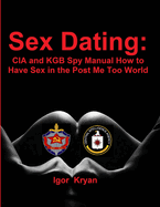 Sex Dating: CIA and KGB Spy Manual How to Have Sex in the Post Me Too World