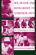 Sex, Death, and Hierarchy in a Chinese City: An Anthropological Account