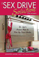 Sex Drive Solution for Women: Dr Jen's Power Plan to Fire Up Your Libido