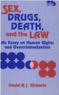 Sex, Drugs, Death, and the Law: An Essay on Human Rights and Overcriminalization
