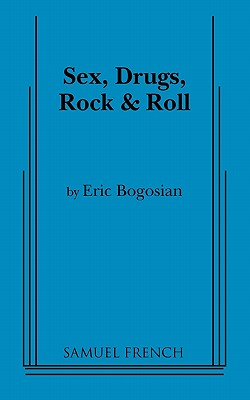 Sex, Drugs, Rock and Roll - Bogosian, Eric