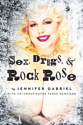Sex, Drugs & Rock Rose - Gabriel, Jennifer