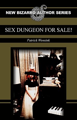 Sex Dungeon For Sale! - Wensink, Patrick