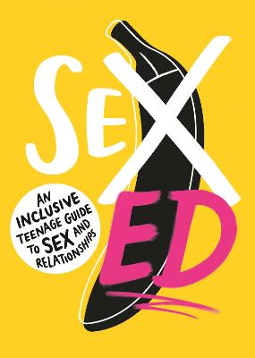 Sex Ed: An Inclusive Teenage Guide to Sex and Relationships - School of Sexuality Education