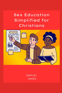 Sex Education Simplified for Christians