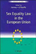 Sex Equality Law in the European Union - Hervey, Tamara K (Editor), and O'Keeffe, David (Editor)
